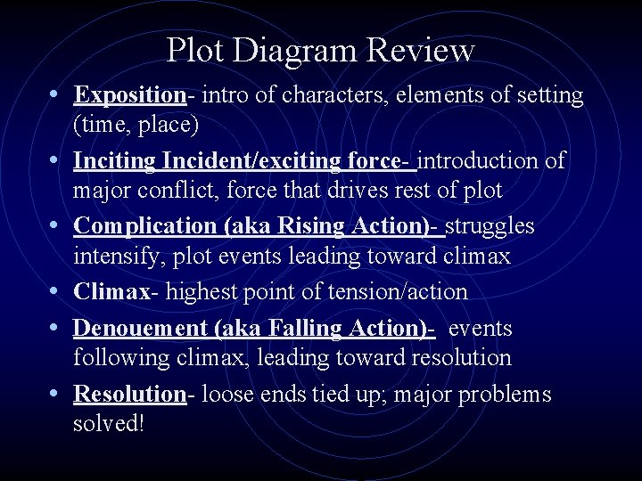 Plot Diagram Review • Exposition- intro of characters, elements of setting • • •