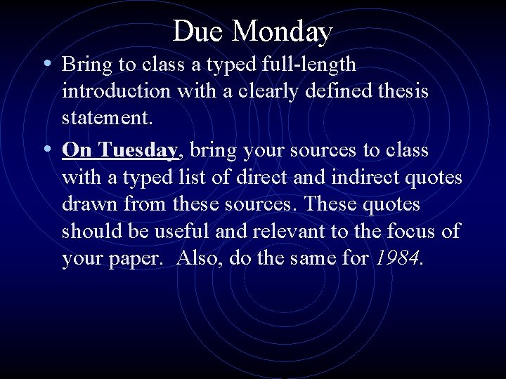 Due Monday • Bring to class a typed full-length introduction with a clearly defined