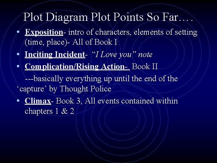 Plot Diagram Plot Points So Far…. • Exposition- intro of characters, elements of setting