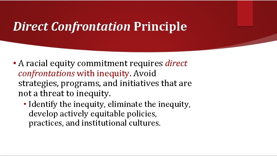 Direct Confrontation Principle • A racial equity commitment requires direct confrontations with inequity. Avoid