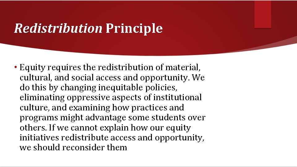 Redistribution Principle • Equity requires the redistribution of material, cultural, and social access and