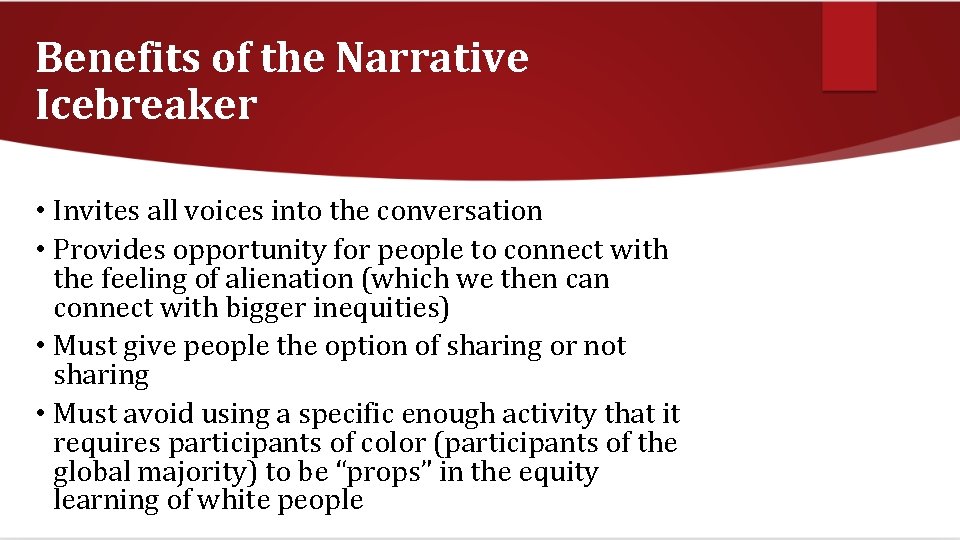 Benefits of the Narrative Icebreaker • Invites all voices into the conversation • Provides