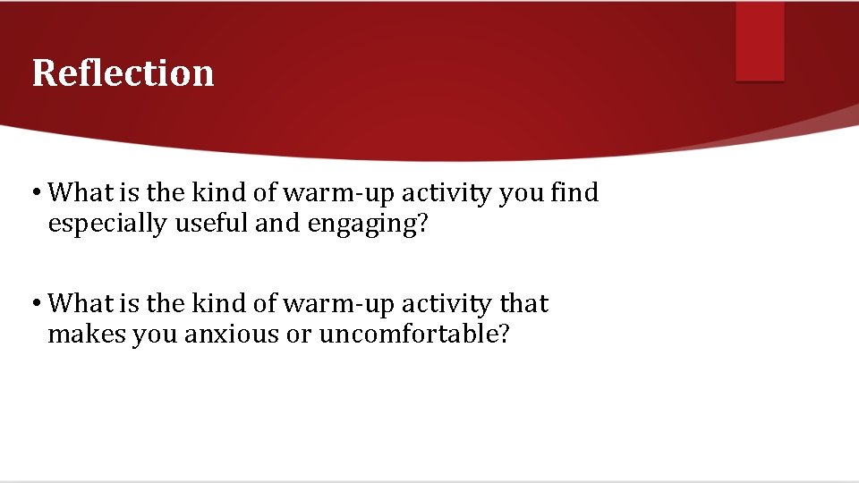 Reflection • What is the kind of warm-up activity you find especially useful and