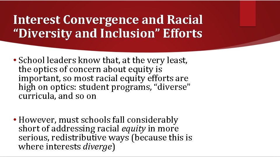 Interest Convergence and Racial “Diversity and Inclusion” Efforts • School leaders know that, at