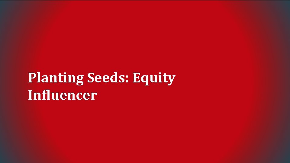 Planting Seeds: Equity Influencer 