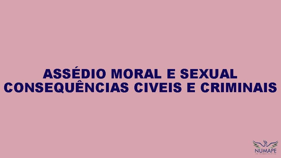 ASSÉDIO MORAL E SEXUAL CONSEQUÊNCIAS CIVEIS E CRIMINAIS 