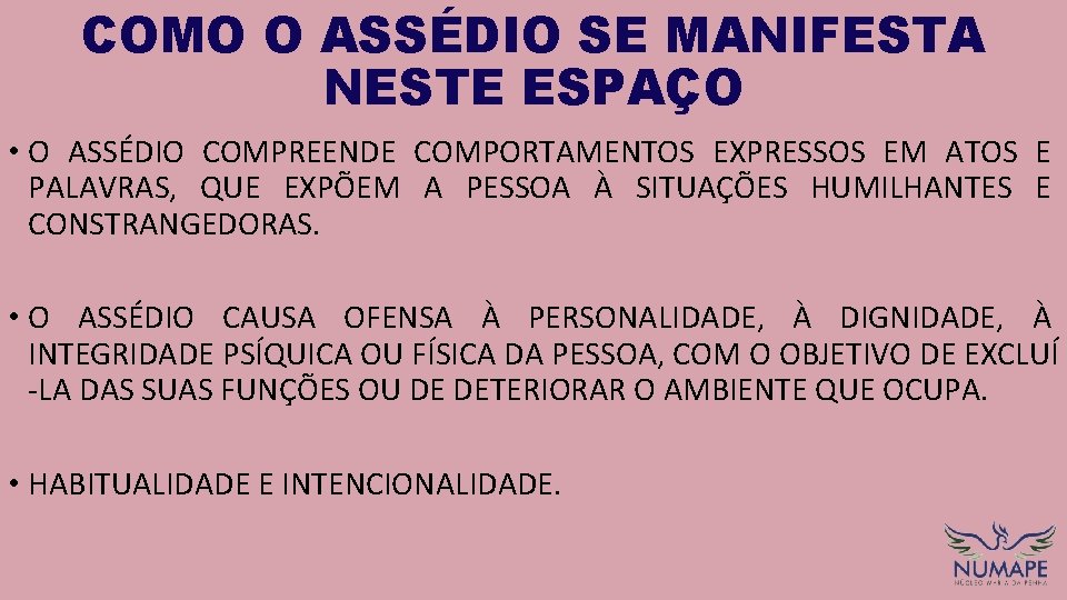 COMO O ASSÉDIO SE MANIFESTA NESTE ESPAÇO • O ASSÉDIO COMPREENDE COMPORTAMENTOS EXPRESSOS EM