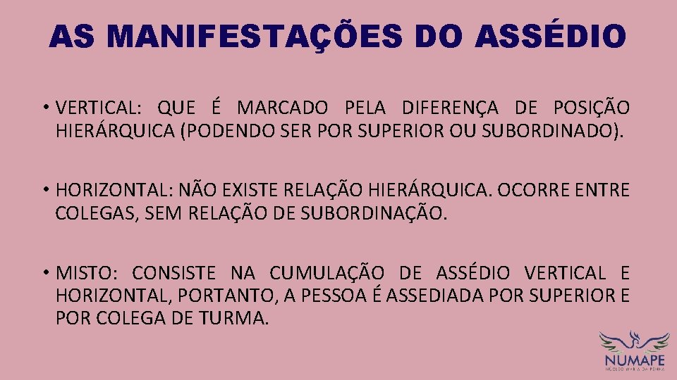 AS MANIFESTAÇÕES DO ASSÉDIO • VERTICAL: QUE É MARCADO PELA DIFERENÇA DE POSIÇÃO HIERÁRQUICA