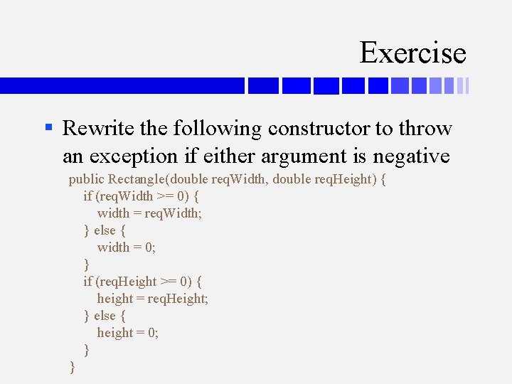 Exercise § Rewrite the following constructor to throw an exception if either argument is