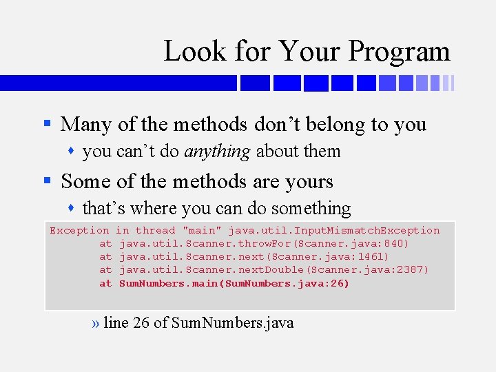 Look for Your Program § Many of the methods don’t belong to you can’t