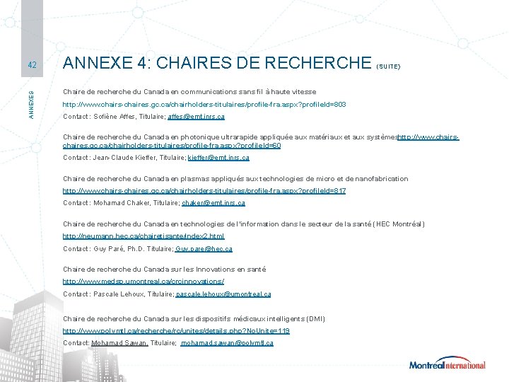 SECTEUR | TECHNOLOGIES MÉDICALES ANNEXES 42 ANNEXE 4: CHAIRES DE RECHERCHE (SUITE) Chaire de