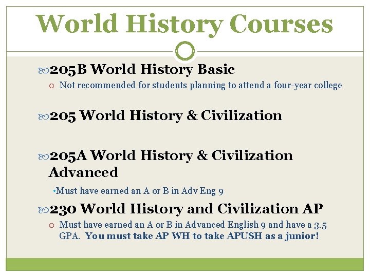 World History Courses 205 B World History Basic Not recommended for students planning to