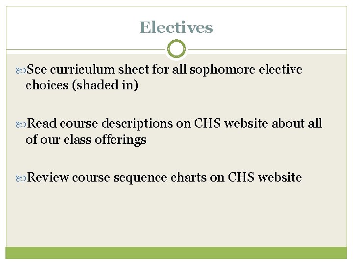 Electives See curriculum sheet for all sophomore elective choices (shaded in) Read course descriptions