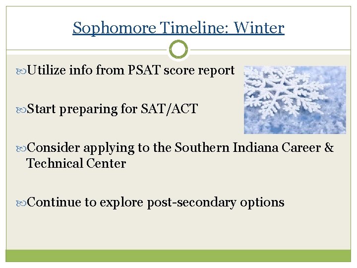 Sophomore Timeline: Winter Utilize info from PSAT score report Start preparing for SAT/ACT Consider