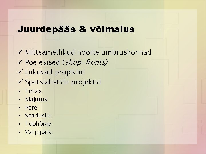 Juurdepääs & võimalus ü ü • • • Mitteametlikud noorte ümbruskonnad Poe esised (shop-fronts)