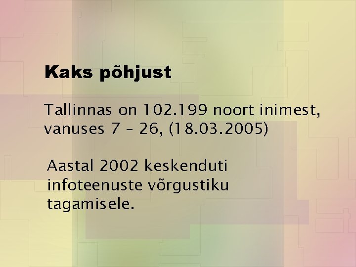 Kaks põhjust Tallinnas on 102. 199 noort inimest, vanuses 7 – 26, (18. 03.