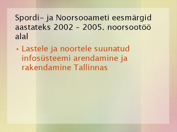 Spordi- ja Noorsooameti eesmärgid aastateks 2002 – 2005. noorsootöö alal • Lastele ja noortele