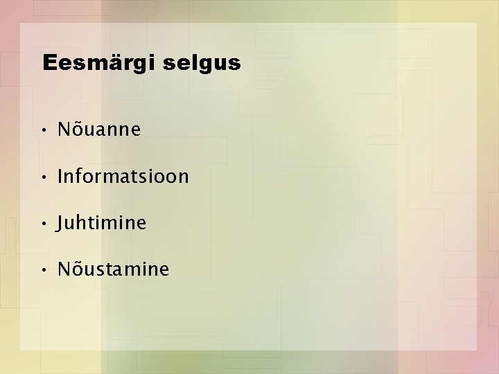 Eesmärgi selgus • Nõuanne • Informatsioon • Juhtimine • Nõustamine 