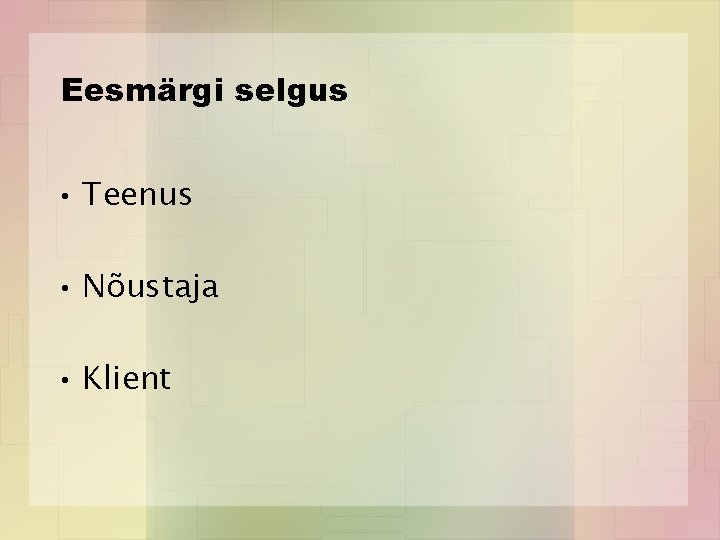 Eesmärgi selgus • Teenus • Nõustaja • Klient 