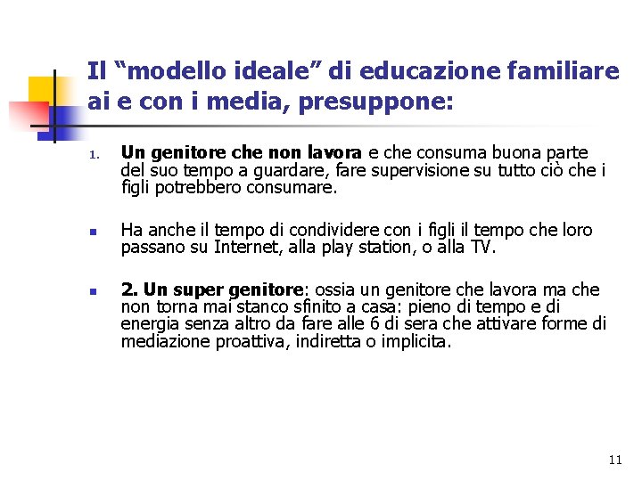 Il “modello ideale” di educazione familiare ai e con i media, presuppone: 1. n