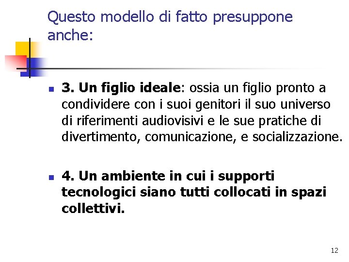 Questo modello di fatto presuppone anche: n n 3. Un figlio ideale: ossia un