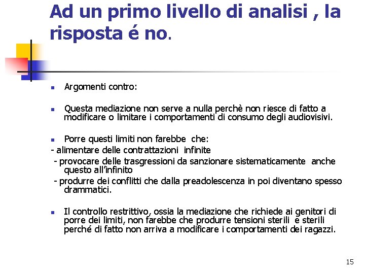 Ad un primo livello di analisi , la risposta é no. n Argomenti contro: