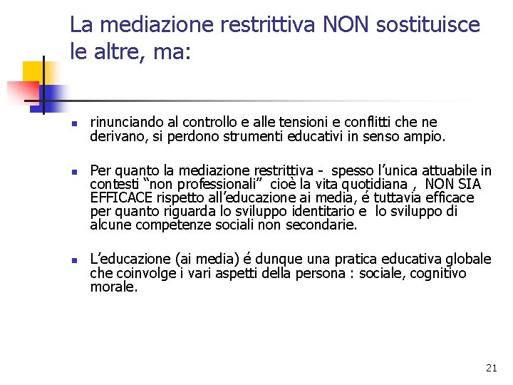 La mediazione restrittiva NON sostituisce le altre, ma: n n n rinunciando al controllo