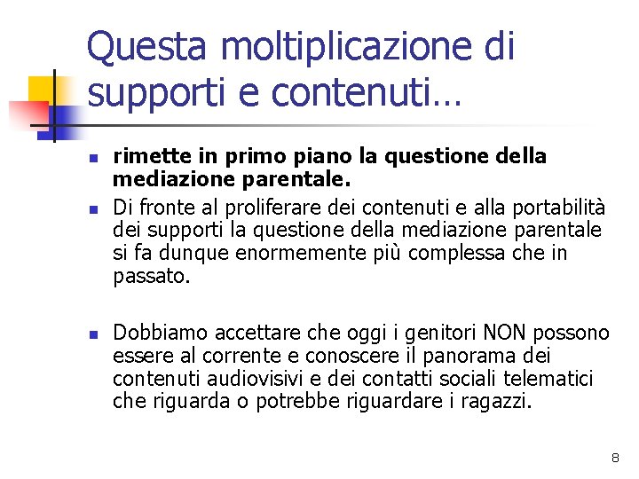 Questa moltiplicazione di supporti e contenuti… n n n rimette in primo piano la