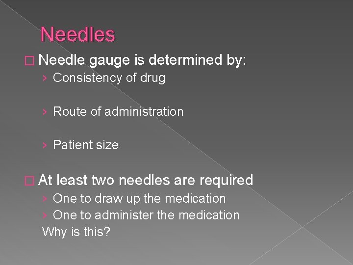 Needles � Needle gauge is determined › Consistency of drug by: › Route of