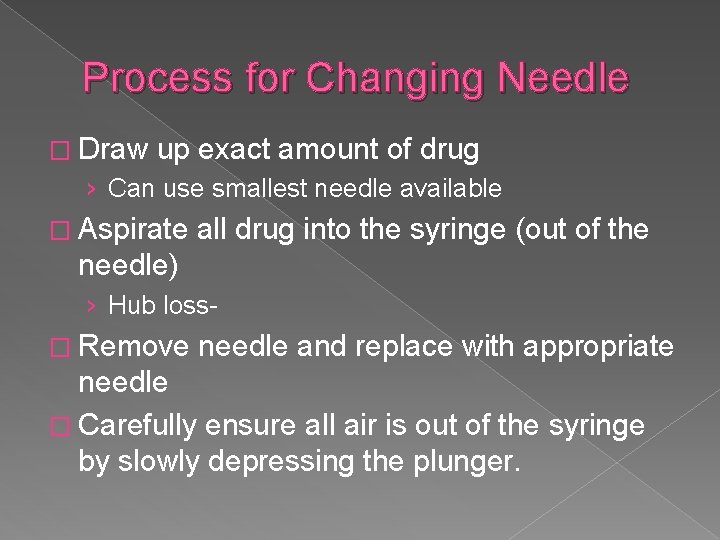 Process for Changing Needle � Draw up exact amount of drug › Can use