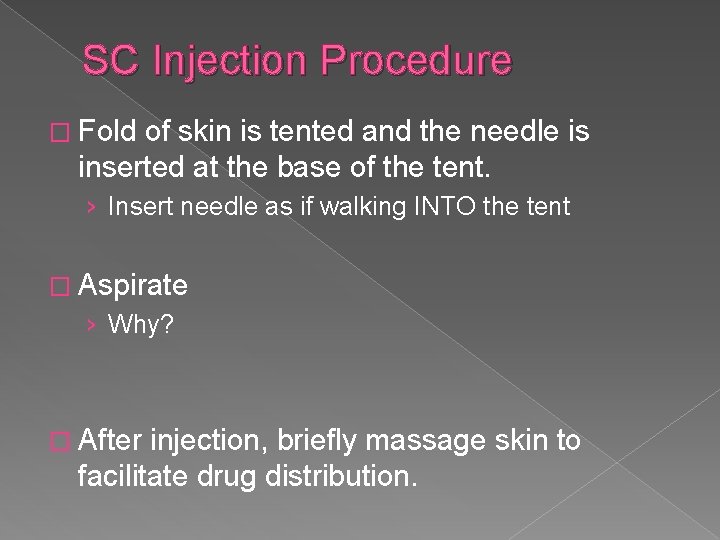 SC Injection Procedure � Fold of skin is tented and the needle is inserted