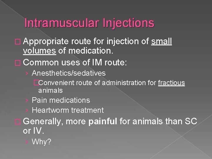 Intramuscular Injections � Appropriate route for injection of small volumes of medication. � Common