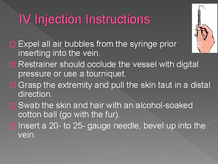 IV Injection Instructions Expel all air bubbles from the syringe prior to inserting into