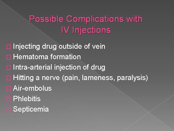 Possible Complications with IV Injections � Injecting drug outside of vein � Hematoma formation