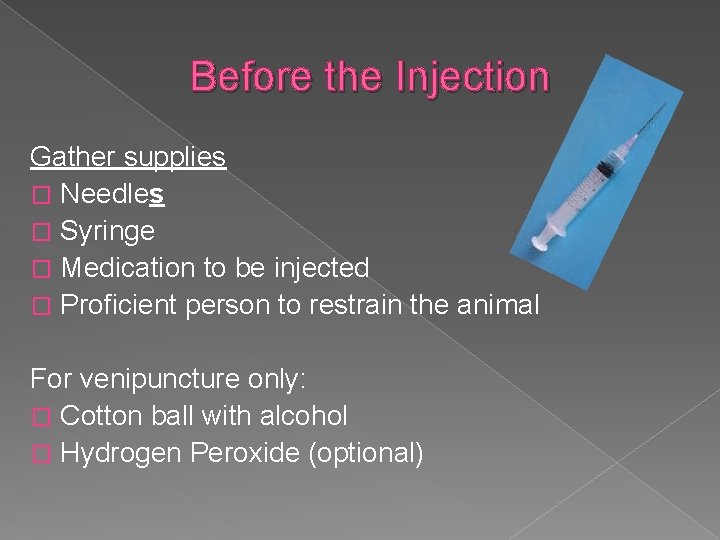 Before the Injection Gather supplies � Needles � Syringe � Medication to be injected