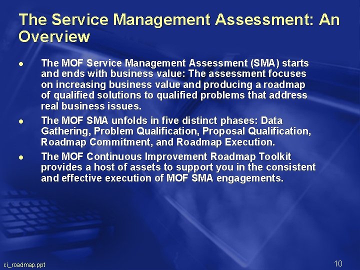 The Service Management Assessment: An Overview l l l The MOF Service Management Assessment