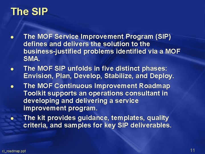 The SIP l l The MOF Service Improvement Program (SIP) defines and delivers the