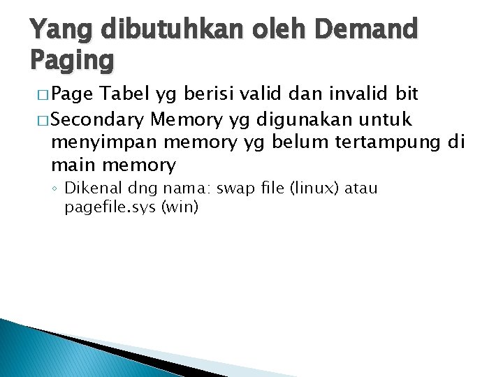 Yang dibutuhkan oleh Demand Paging � Page Tabel yg berisi valid dan invalid bit