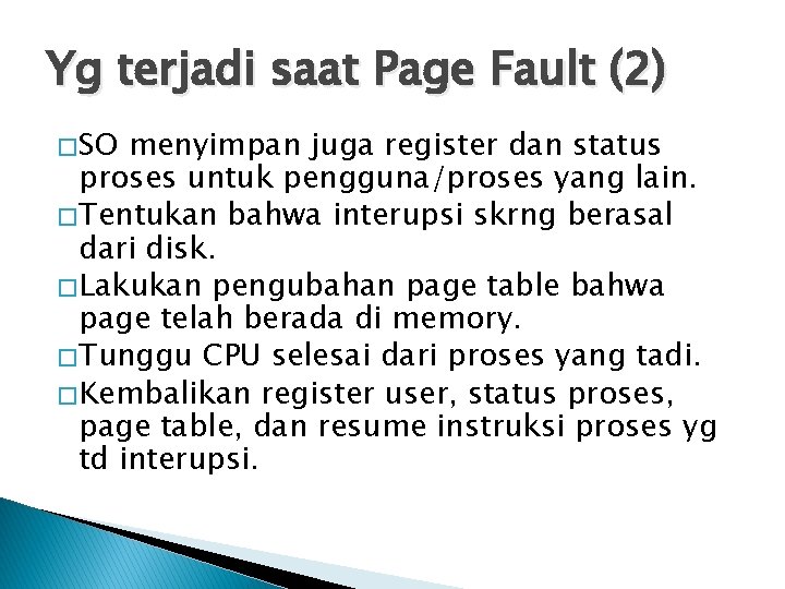 Yg terjadi saat Page Fault (2) � SO menyimpan juga register dan status proses