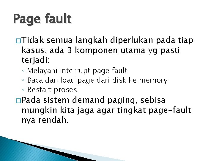 Page fault � Tidak semua langkah diperlukan pada tiap kasus, ada 3 komponen utama