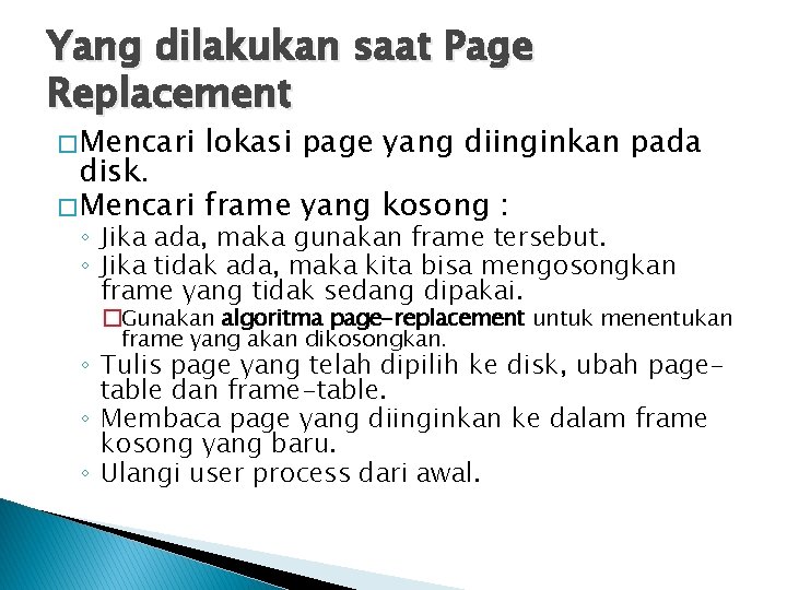 Yang dilakukan saat Page Replacement � Mencari lokasi page yang diinginkan pada disk. �