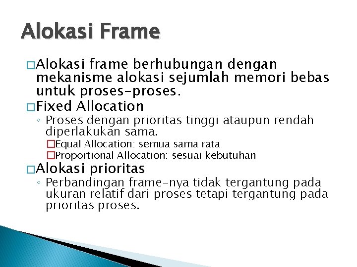 Alokasi Frame � Alokasi frame berhubungan dengan mekanisme alokasi sejumlah memori bebas untuk proses-proses.