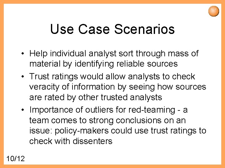Use Case Scenarios • Help individual analyst sort through mass of material by identifying