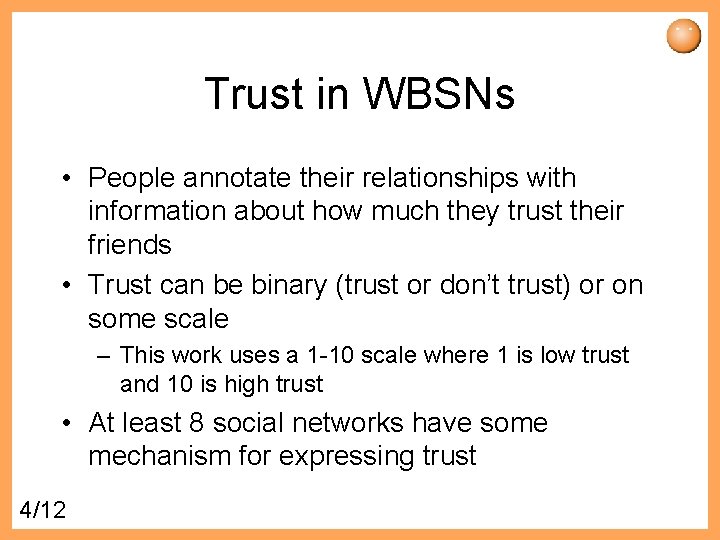 Trust in WBSNs • People annotate their relationships with information about how much they