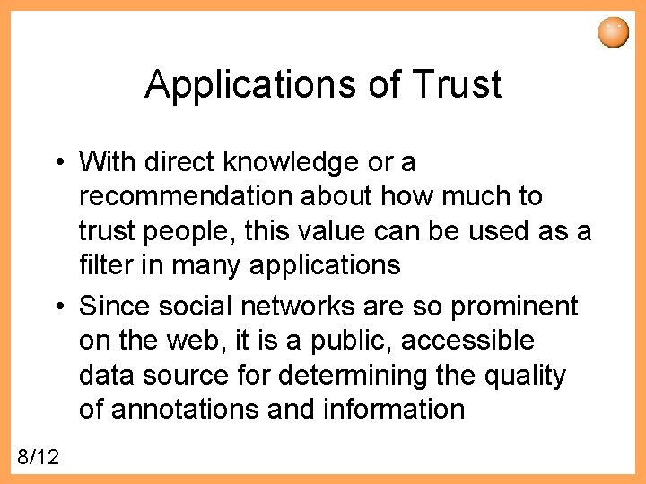 Applications of Trust • With direct knowledge or a recommendation about how much to