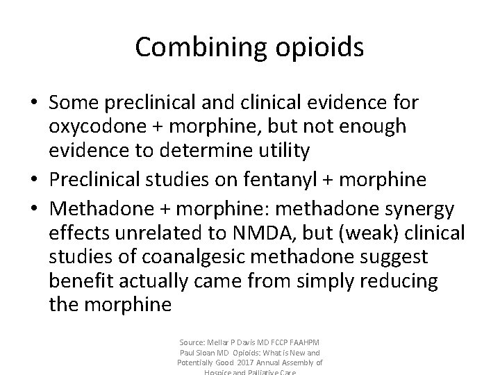 Combining opioids • Some preclinical and clinical evidence for oxycodone + morphine, but not