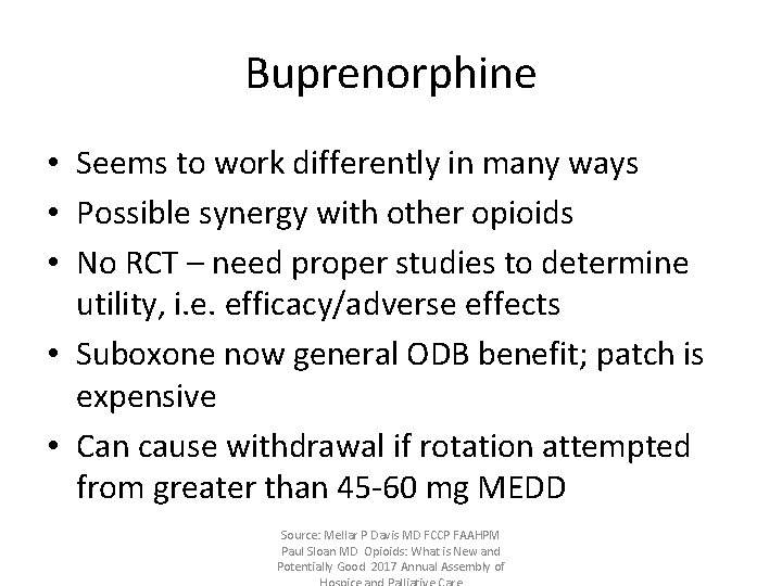 Buprenorphine • Seems to work differently in many ways • Possible synergy with other