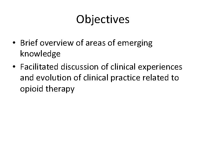 Objectives • Brief overview of areas of emerging knowledge • Facilitated discussion of clinical