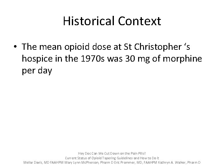Historical Context • The mean opioid dose at St Christopher ‘s hospice in the