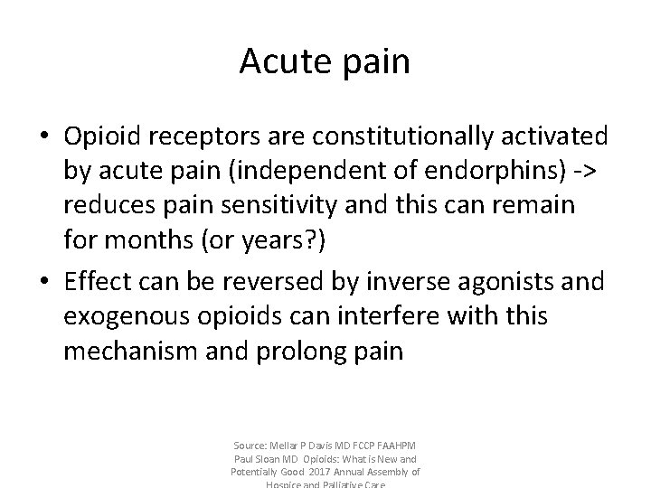 Acute pain • Opioid receptors are constitutionally activated by acute pain (independent of endorphins)